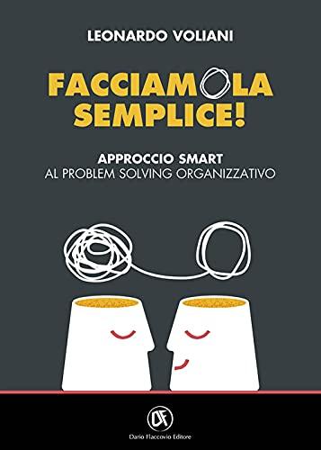 Facciamola semplice! Approccio smart al problem solving organizzativo