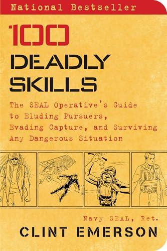 100 Deadly Skills: La Guida Definitiva alla Sopravvivenza del Navy SEAL