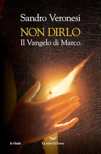 Non dirlo. Il Vangelo di Marco