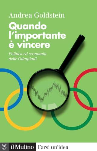Quando l'importante è vincere: politica ed economia delle Olimpiadi