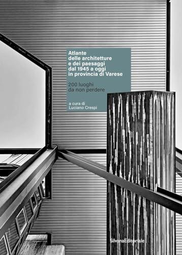 Atlante delle architetture e dei paesaggi dal 1945 a oggi in provincia di Varese