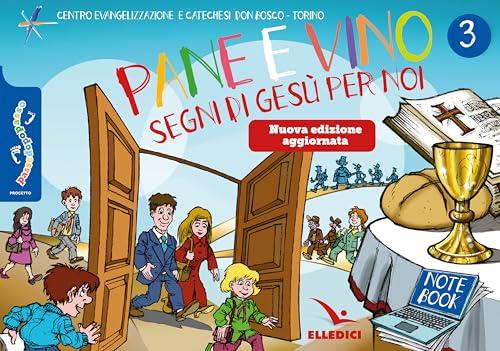 Passodopopasso. Notebook. Nuova ediz.. Vol. 3: Pane e vino. Segni di Gesù per noi
