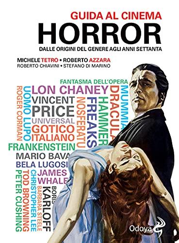 Guida al cinema horror. Dalle origini del genere agli anni Settanta
