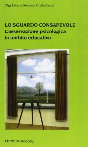 Lo sguardo consapevole. L'osservazione psicologica in ambito educativo