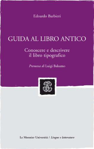 Guida al libro antico: conoscere e descrivere il libro tipografico