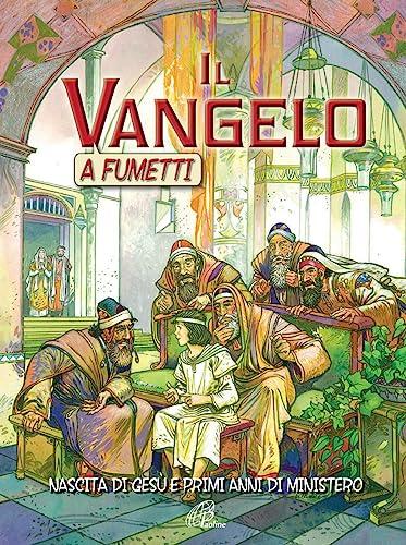 Il Vangelo a fumetti. Nascita di Gesù e primi anni di ministero. Ediz. illustrata