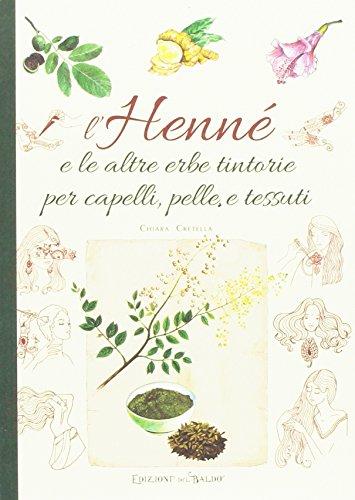 L'henné e le altre erbe tintorie per i capelli, pelle e tessuti