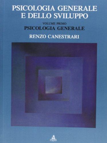 Psicologia generale e dello sviluppo. Psicologia generale (Vol. 1)