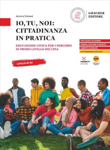 Io, tu, noi: Cittadinanza in pratica. Educazione civica per i percorsi di primo livello dei CPIA