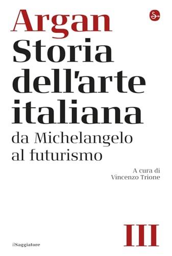 Storia dell'arte italiana. Da Michelangelo al Futurismo (Vol. 3)