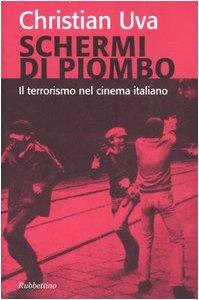 Schermi di piombo. Il terrorismo nel cinema italiano