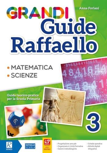 Grandi guide Raffaello. Matematica. Scienze. Guida teorico-pratica per la scuola primaria
