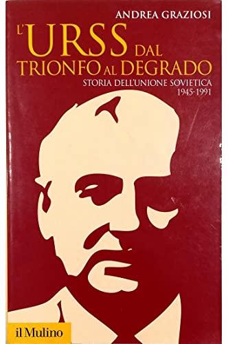 L'Urss dal trionfo al degrado storia dell'Unione Sovietica, 1945-1991
