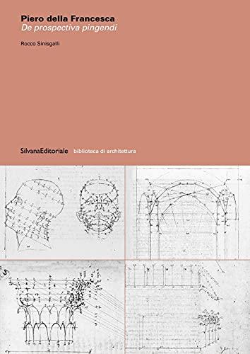 Piero della Francesca. De prospectiva pingendi. Ediz. illustrata