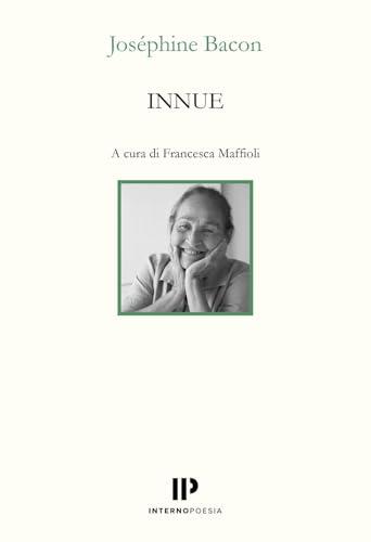 Innue. Poesie 2009-2018. Testo francese a fronte. Ediz. bilingue