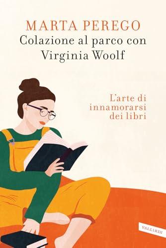 Colazione al parco con Virginia Woolf. L'arte di innamorarsi dei libri