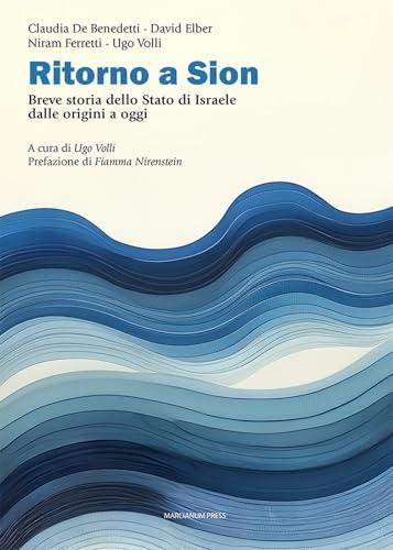 Ritorno a Sion. Breve storia dello Stato di Israele dalle origini a oggi