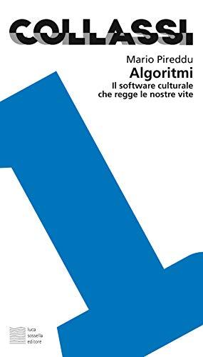 Algoritmi. Il software culturale che regge le nostre vite