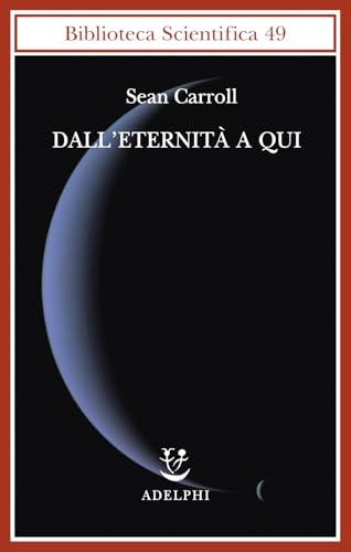 Dall'eternità a qui: La ricerca ultima del significato del tempo