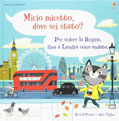 Micio micetto, dove sei stato? Londra. Ediz. a colori