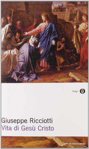 Vita di Gesù Cristo - Giuseppe Ricciotti