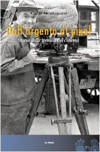 Dall'argento al pixel. Storia della tecnica del cinema