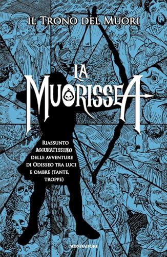 La Muorissea. Riassunto accuratissimo delle avventure di Odisseo tra luci e ombre (tante, troppe)