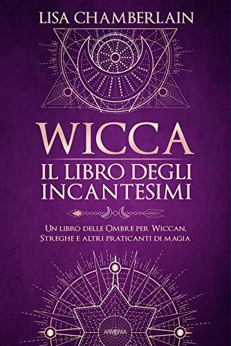 Wicca. Il libro degli incantesimi