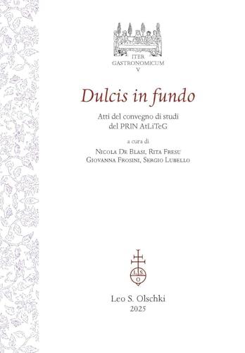 Dulcis in fundo. Atti del Convegno di studi conclusivo del PRIN 2017 AtLiTeG