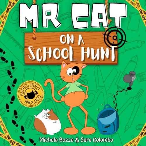 MR CAT ON A SCHOOL HUNT: Impara l’inglese con lo Storytelling, per bambini della Scuola dell’Infanzia e della Scuola Primaria