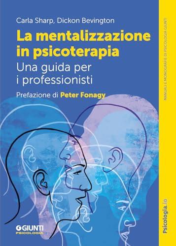 La mentalizzazione in psicoterapia. Una guida per i professionisti