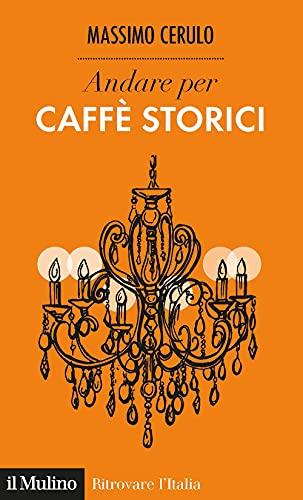 Andare per caffè storici: Un viaggio nella socialità italiana