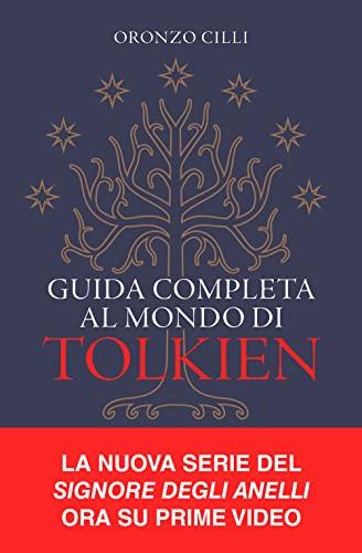 Guida completa al mondo di Tolkien: Prefazione di John Howe. Postfazione di Brian Sibley (Italian Edition)