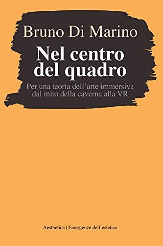 Nel centro del quadro: una teoria dell'arte immersiva dal mito della caverna alla VR