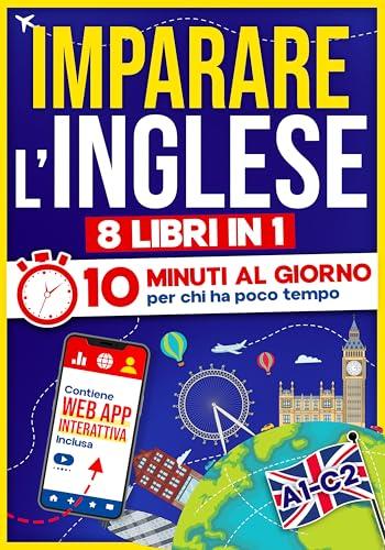 Imparare L'inglese: 10 Minuti al Giorno - 8 Libri in 1 + App