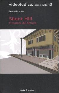 Silent Hill. Il motore del terrore