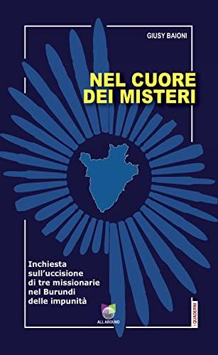 Nel cuore dei misteri: Inchiesta sull'uccisione di tre missionarie italiane nel Burundi delle impunità
