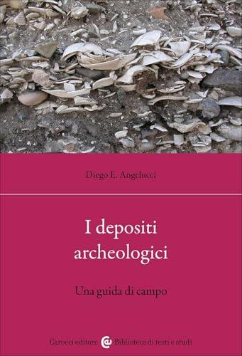 I depositi archeologici. Una guida di campo