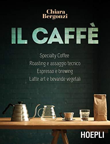 Il Caffè: Specialty Coffee, Roasting e Assaggio Tecnico, Espresso e Brewing, Latte Art e Bevande Vegetali