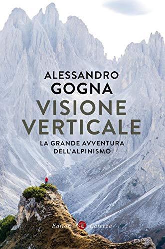 Visione verticale: La grande avventura dell'alpinismo