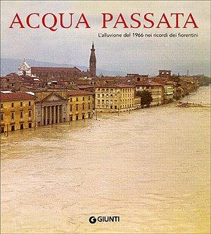 Acqua passata. L'alluvione del 1966 nei ricordi dei fiorentini