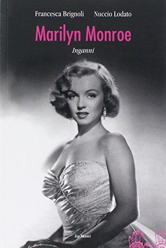 Marilyn Monroe: Inganni - Biografia di un'Icona Senza Tempo