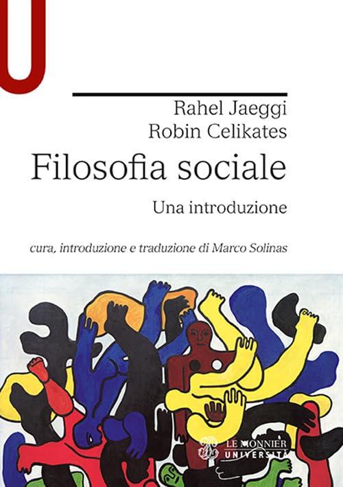 Filosofia sociale: un'introduzione - Rahel Jaeggi e Robin Celikates
