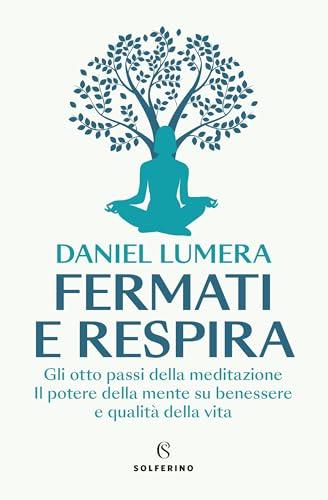 Fermati e respira: Gli otto passi della meditazione