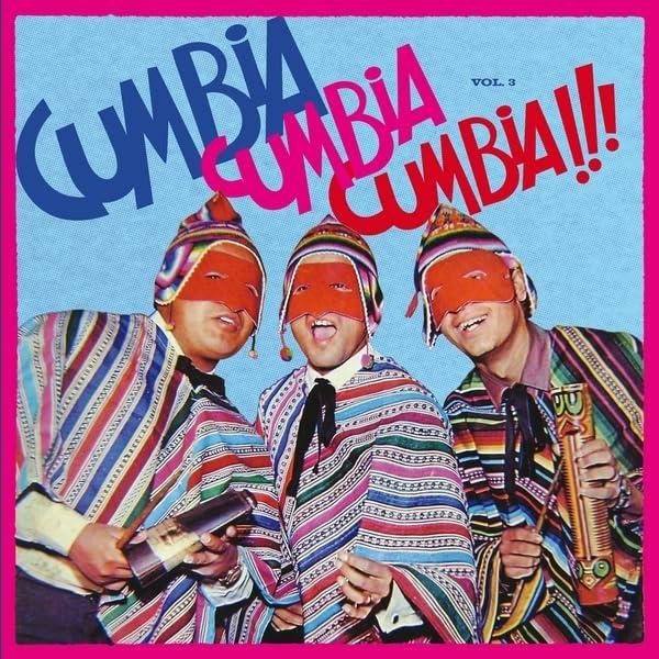 Cumbia Cumbia Cumbia Vol. 3 - Compilación de Ritmos Calientes