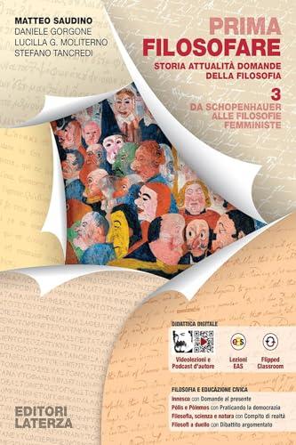 Prima filosofare. Storia attualità domande della filosofia. Per le Scuole superiori