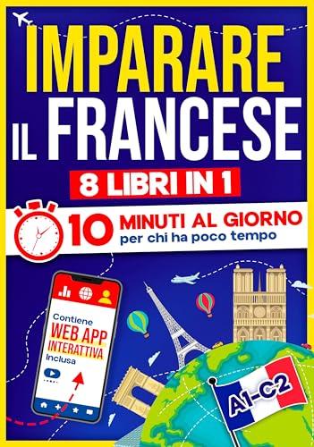Imparare il Francese: 10 Minuti al Giorno - Metodo Semplice e Interattivo