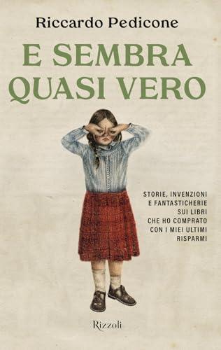 E sembra quasi vero. Storie, invenzioni e fantasticherie sui libri che ho comprato con i miei ultimi risparmi