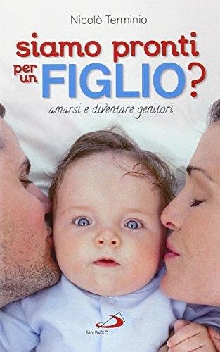 Siamo pronti per un figlio? Amarsi e diventare genitori
