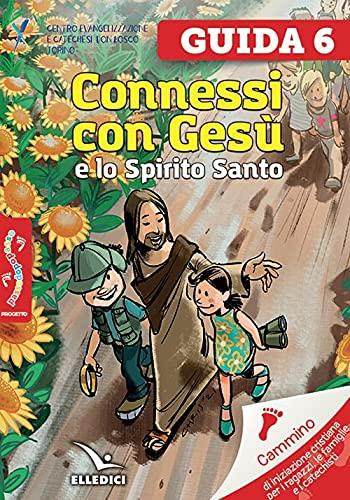 Passodopopasso. Guida. Connessi con Gesù e lo Spirito Santo (Vol. 6)